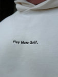 Play More Golf Hoodie (PRESALE)